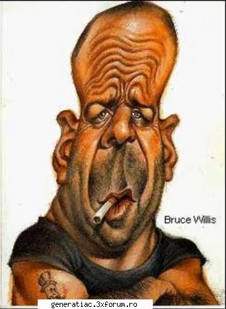 uite un bruce willis upgradat :) bruce weles caric